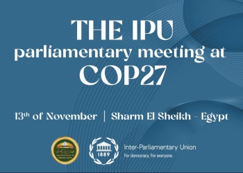 النواب يُنظم مع الاتحاد البرلماني الدولي أعمال الاجتماع البرلماني العالمي على هامش COP 27